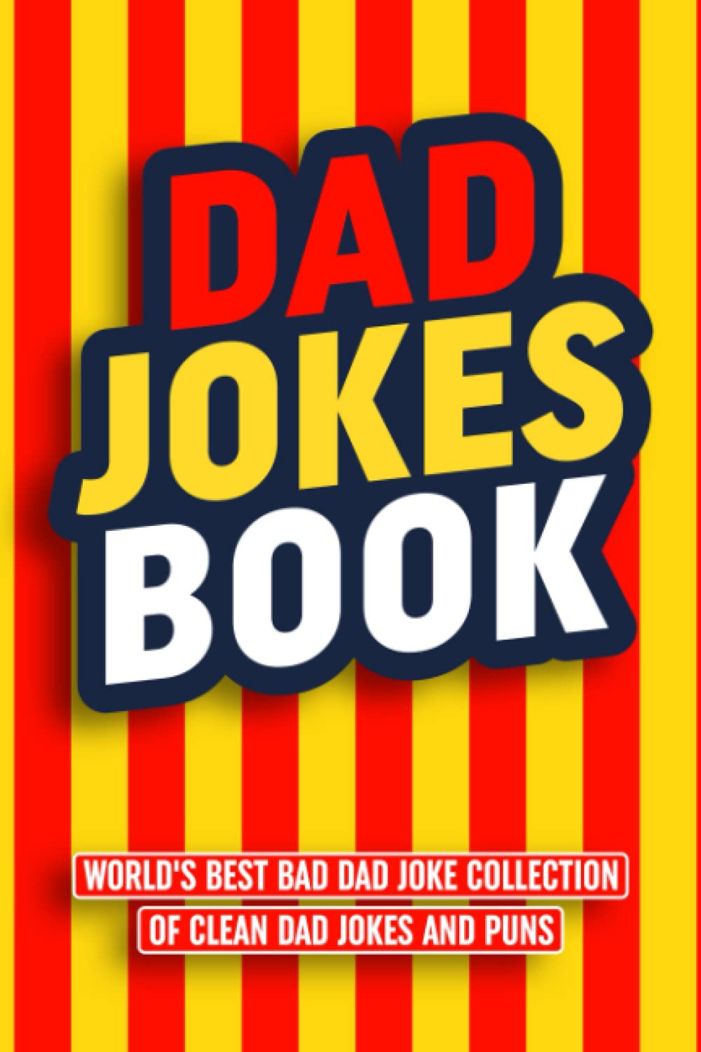 Dad Jokes Book World’s Best Bad Dad Joke Collection of Clean Dad Jokes